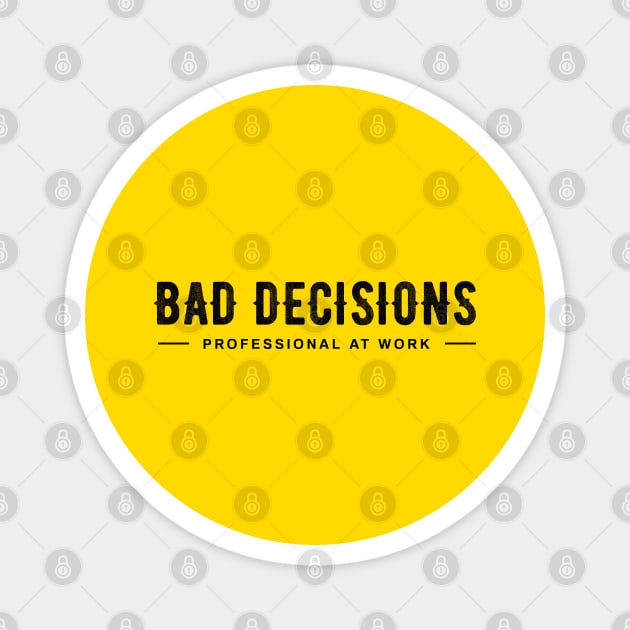 BAD DECISIONS Magnet by artslaves
